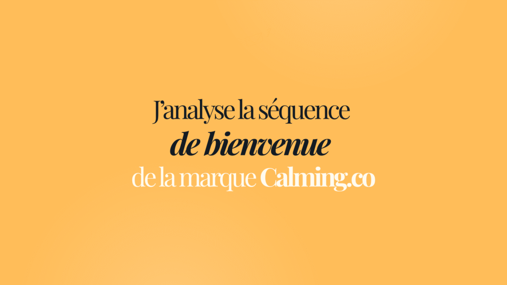 Analyse Séquence de Bienvenue : Comment CalmingCo Convertit en 4 Jours