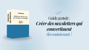 Guide gratuit : Créer des newsletters qui convertissent