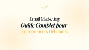 Email Marketing : Guide Complet Débutants 2026